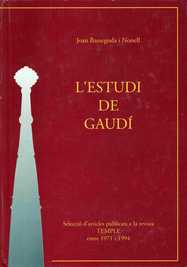 L'estudi de Gaudí: selecció d'articles publicats a la revista TEMPLE entre 1971 i 1994 - Bassegoda i Nonell, Joan